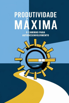 Produtividade Máxima: O Caminho para o Autodesenvolvimento