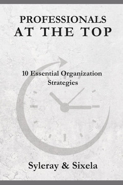 Professionals at the Top: 10 Essential Organizational Strategies
