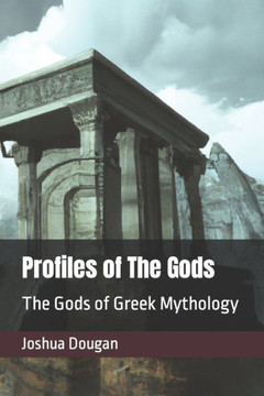 Profiles of The Gods: The Gods of Greek Mythology