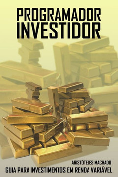 Programador Investidor: Guia para investimentos em Renda Variável