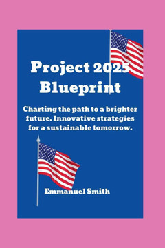 Project 2025 Blueprint: Charting the path to a brighter future. Innovative strategies for a sustainable tomorrow.