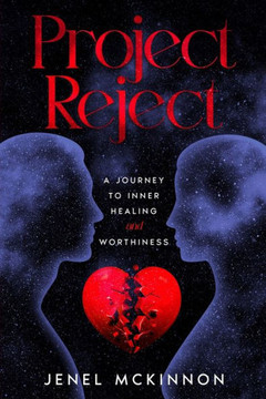 Project Reject: A Journey to Inner Healing and Worthiness