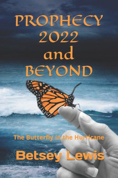 Prophecy 2022 and Beyond: The Butterfly in the Hurricane