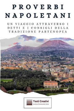 Proverbi Napoletani: Un viaggio attraverso i detti e i consigli della tradizione partenopea