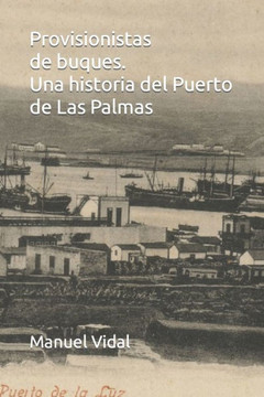 Provisionistas de buques. Una historia del Puerto de Las Palmas