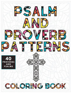 Psalm and Proverb Coloring Book: 40 Uplifting Christian Messages for Adults and Teens to Color