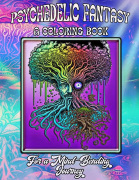 Psychedelic Fantasy - A Coloring Book: For a Mind-Bending Journey Psychedelic Fantasy - A Coloring Book: For a Mind-Bending Journey