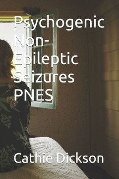 Psychogenic Non-Epileptic Seizures PNES