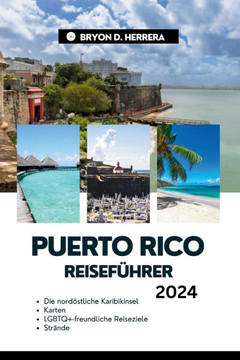 Puerto Rico Reiseführer 2024: Die nordöstliche Karibikinsel