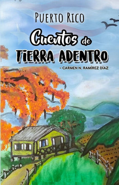 Puerto Rico: Cuentos de Tierra Adentro: Cuentos Puertorriqueños Puerto Rico: Cuentos de Tierra Adentro: Cuentos Puertorriqueños