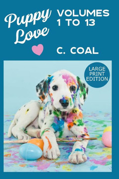 Puppy Love (Volumes 1 to 13): Large Print Edition