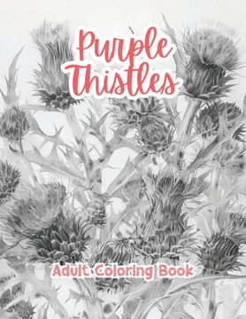 Purple Thistles Adult Coloring Book Grayscale Images By TaylorStonelyArt: Volume I