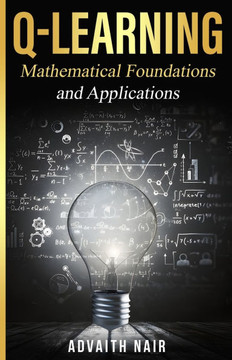 Q-Learning: Mathematical Foundations and Applications
