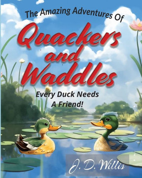 Quackers and Waddles: Every Duck Needs A Friend