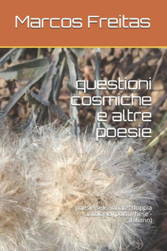 questioni cosmiche e altre poesie: poesie selezionate: doppia antologia (portoghese - italiano)