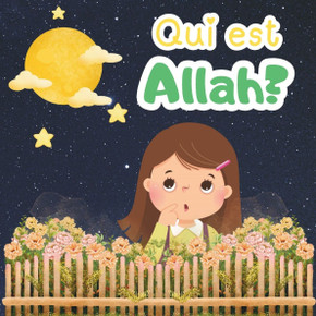 Qui Est Allah: Petites Réponses Pour les Petits Curieux.