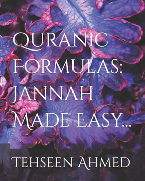 Quranic Formulas: Jannah Made Easy...: Tehseen Ahmed