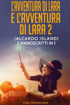 Raccolta di racconti per bambini: L'Avventura di Lara e L'Avventura di Lara 2 - 2 manoscritti in 1