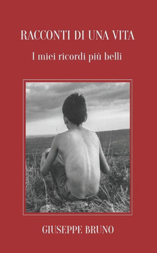 Racconti di una vita: I miei ricordi più belli