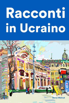 Racconti in Ucraino: Racconti in Ucraino per principianti e intermedi