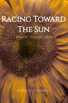 Racing Toward The Sun: Poetic Collection