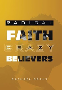 Radical Faith: Crazy Believers