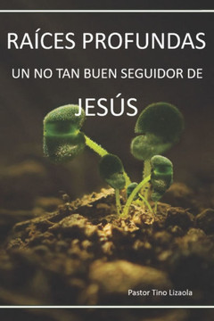 Raíces Profundas: Un No Tan Buen Seguidor de Jesús