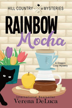 Rainbow Mocha: A Dragon Cozy Mystery