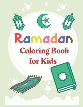Ramadan Coloring Book for Kids: Introduce your kids to Ramadan in a fun way