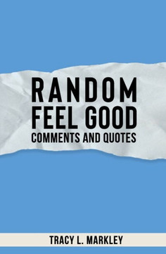 Random Feel Good Comments and Quotes