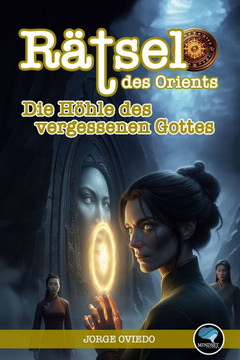 Rätsel des Orients: Die Höhle des vergessenen Gottes