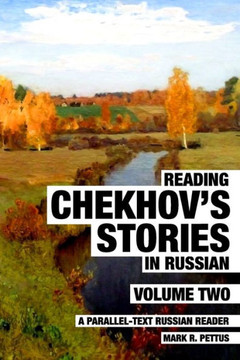 Reading Chekhov's Stories in Russian, Volume 2: A Parallel-Text Russian Reader