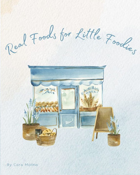 Real Foods for Little Foodies