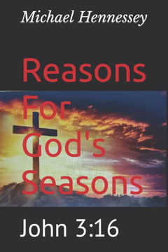 Reasons For God's Seasons: John 3:16