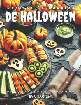 Recetas para Niños en Halloween: Dulces Espeluznantes, Divertidos y Fáciles para Pequeños Fantasmas y Duendes
