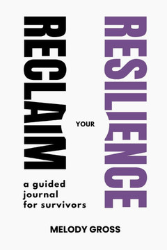 Reclaim your Resilience: a guided journal for survivors