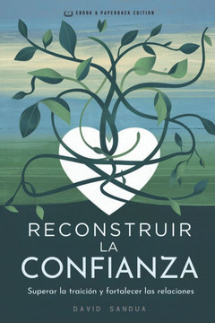 Reconstruir La Confianza: Superar La Traición Y Fortalecer Las Relaciones