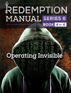 Redemption Manual 6.0 - Book 4: Operating Invisible