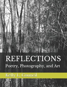 Reflections: Poetry, Photography, and Art Reflections: Poetry, Photography, and Art