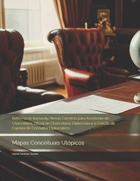 Reforma no Itamaraty: Novas Carreiras para Assistente de Chancelaria, Oficial de Chancelaria, Diplomata e a Criação da Carreira de Consultor