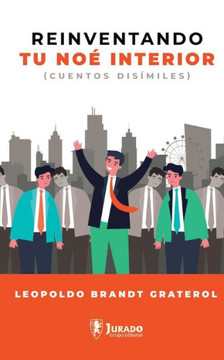 Reinventando tu Noé interior: Cuentos disímiles