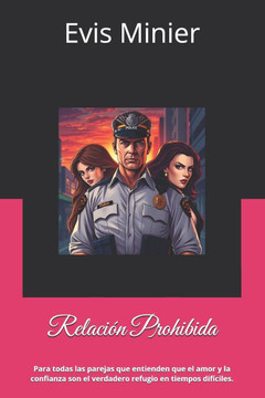 Relación Prohibida: para todas las parejas, que entienden que el amor y la confianza son el verdadero refugio en tiempos difíciles