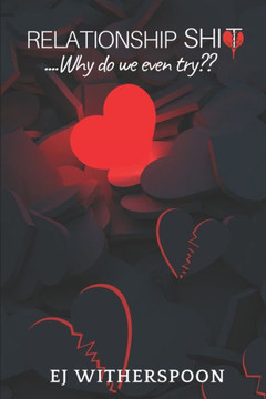 Relationship Shit: Why Do We Even Try?