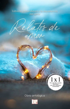 Relatos de amor: Recopilación de historias románticas