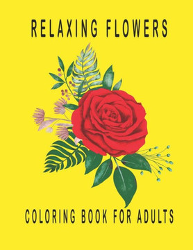 Relaxing Flowers Coloring Book for Adults: Midnight Flowers Grayscale Adult Coloring Book