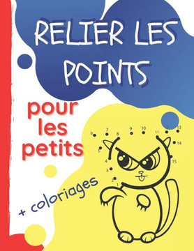 Relier les points pour les petits + coloriages: Cahier d'activités pour les jeunes filles et garçons - Dessins simples et mignons à relier - Coloriage