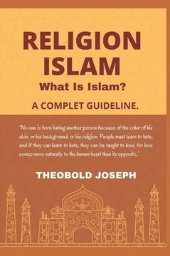 Religion Islam: What Is Islam? A Complete Guideline.
