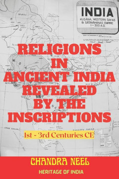 Religions in Ancient India Revealed by the Inscriptions: 1st - 3rd Centuries CE