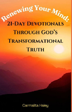 Renewing Your Mind: 21-Day Devotionals Through God's Transformational Truth