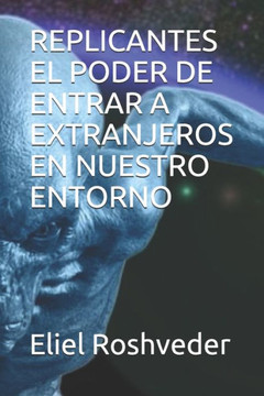 Replicantes El Poder de Entrar a Extranjeros En Nuestro Entorno